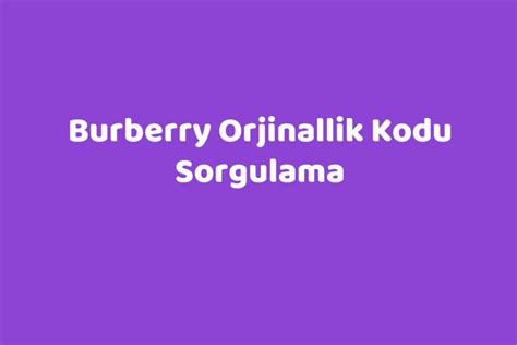 burberry parfüm orjinallik sorgulama|orjinallik kod sorgulama.